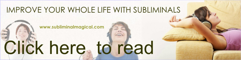 IMPROVE YOUR WHOLE LIFE WITH SUBLIMINALS