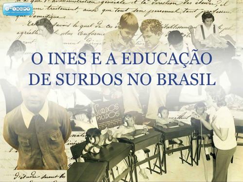 ines, educação para surdos, história da educação de surdos no brasil