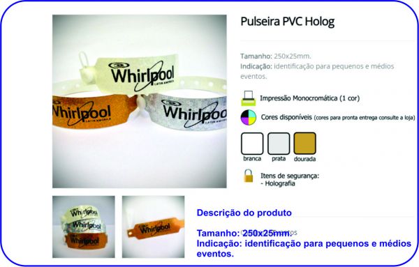 Pulseira de Identificação PVC L Personalizada Coloque a sua logo, o nome do seu evento ou a marca dos patrocinadores na nossa  Pulseira de Identificação PVC L através da personalização! Temos 12 cores vibrantes e discretas que permitem a diferenciação de datas,  setores, níveis de acesso, entre outros quesitos. Se você é dono de um resort você pode imprimir a sua logo na sua Pulseira de Identificação PVC L e, inclusive, o número do quarto ou a referência do cliente. Escolha cores diversas para todos os andares do seu hotel. É dono de uma agência de turismo? Que tal usar cores diferentes com números das excursões para identificar melhor? Temos infinitas formas de personalizações para todos os tipos de uso da Pulseira de Identificação PVC L.  Envie a sua arte e cuidaremos do resto!