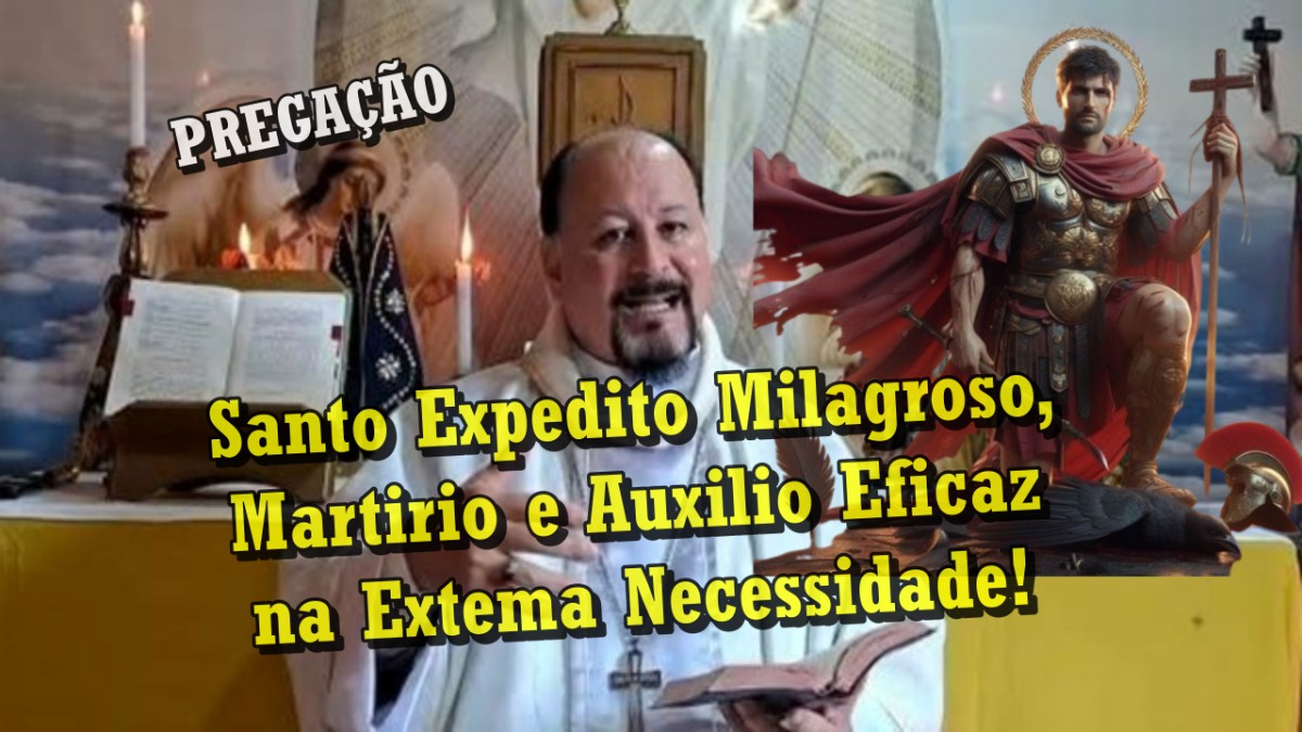 Video - Prega&ccedil;&atilde;o S-Expedito-Milagroso