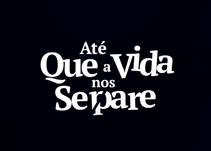 Até que a Vida nos separe