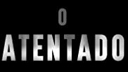O Atentado
