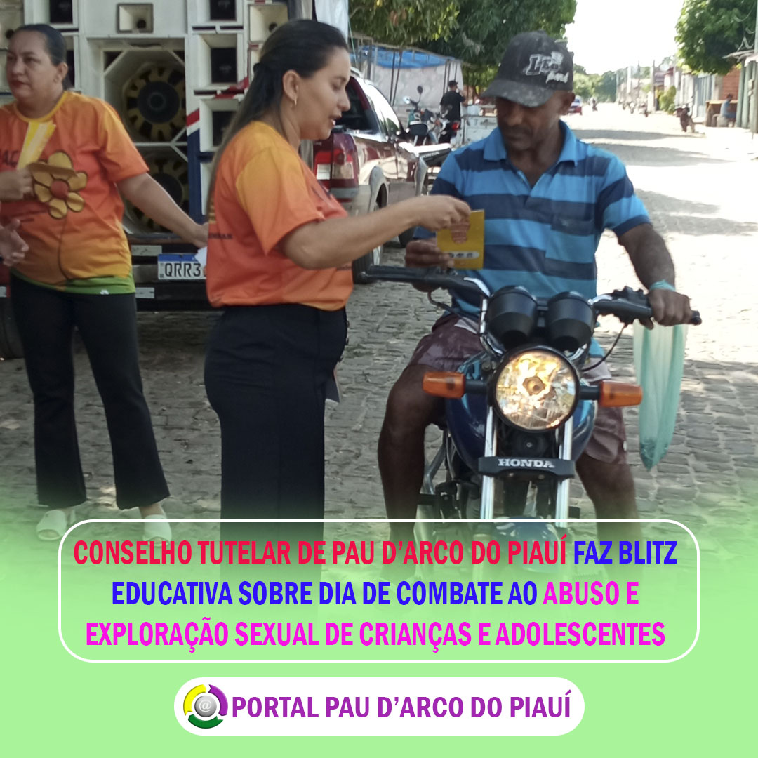 CONSELHO TUTELAR DE PAU D’ARCO DO PIAUÍ FAZ BLITZ EDUCATIVA SOBRE DIA DE COMBATE AO ABUSO E EXPLORAÇÃO SEXUAL DE CRIANÇAS E ADOLESCENTES