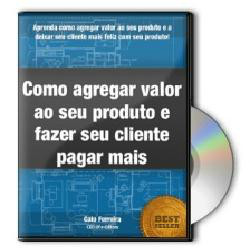 Como Agregar Valor ao seu Produto e Fazer o Cliente Pagar Mais 