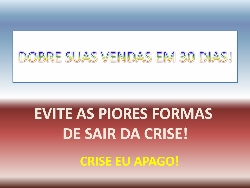 Dobre Suas Vendas em 30 Dias! Crise Eu Apago!