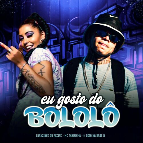 Capa do álbum Eu Gosto do Bololo - Luanzinho do Recife, MC Thaizinha, DJ Rique Sales